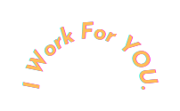I Work For YOU